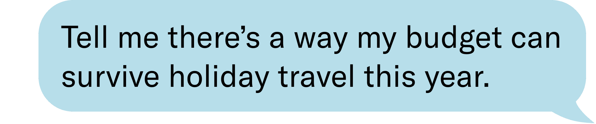 Tell me there's a way my budget can survive holiday travel this year