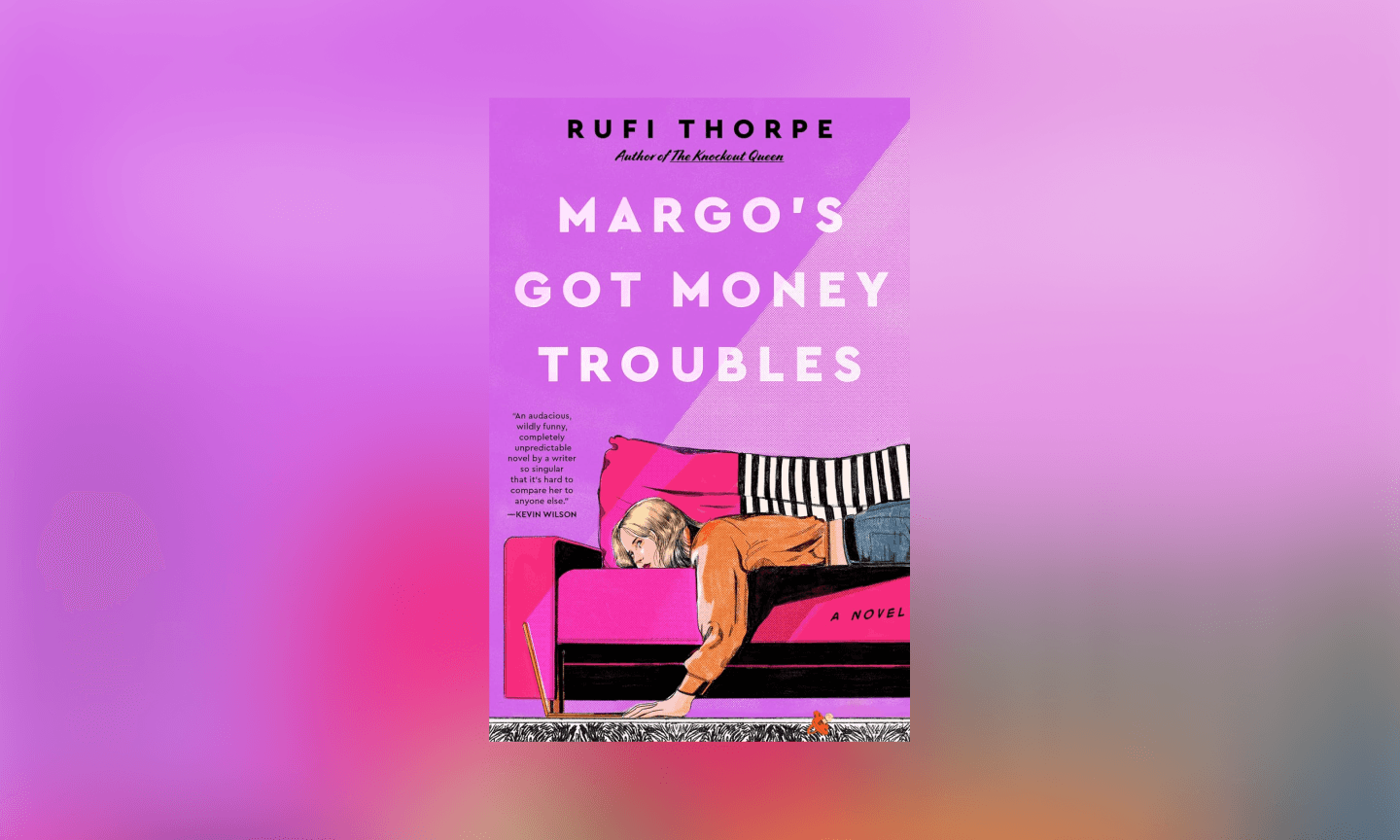 Margo’s Got Money Troubles by Rufi Thorpe